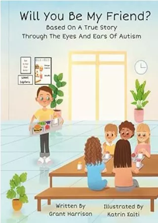 Ebook❤️(download)⚡️ Will You Be My Friend: Based On A True Story Through The Eyes And Ears Of Autism