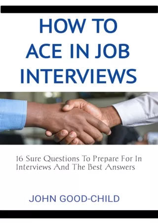 PDF✔️Download❤️ HOW TO ACE IN JOB INTERVIEWS: 16 Sure Questions To Prepare For In Interviews And The Best Answers