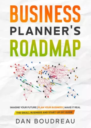 [PDF]❤️DOWNLOAD⚡️ BUSINESS PLANNER'S ROADMAP: Imagine Your Future | Plan Your Business | Make It Real (The Small Busines