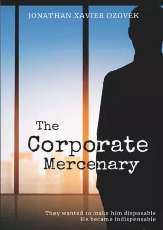 ✔DOWNLOAD⭐ Book [PDF]  The Corporate Mercenary: The Path to Freedom