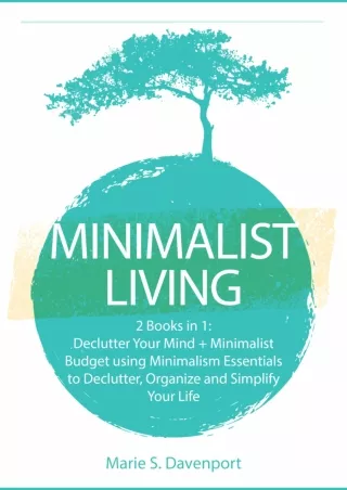 ❤ PDF_  Minimalist Living: 2 Books in 1: Declutter Your Mind   Minimalist Budget