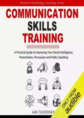 Download⚡️PDF❤️ Communication Skills Training: A Practical Guide to Improving Your Social Intelligence, Presentation, Pe