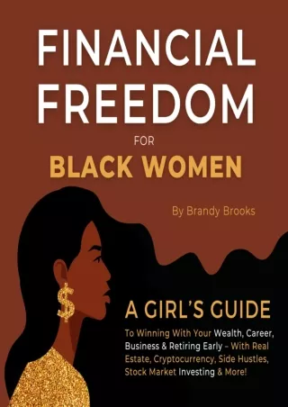 Download⚡️ Financial Freedom for Black Women: A Girl's Guide to Winning With Your Wealth, Career, Business, & Retiring E