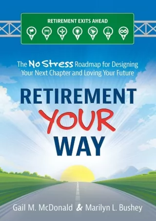 get [PDF] ✔DOWNLOAD⭐ Retirement Your Way: The No Stress Roadmap for Designing Yo