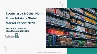 Ecommerce & Other Non-Store Retailers Market Size And Analysis Report 2032