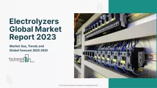 Global Electrolyzers Market Growth Opportunities, And Future Prospects 2023-203
