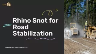 Rhino snot for road stabilization