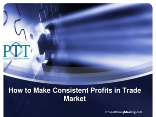 How to Make Consistent Profits in Trade Market