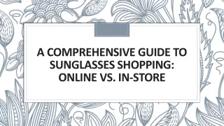 A Comprehensive Guide to Sunglasses Shopping: Online vs. In-Store