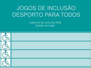 JOGOS DE INCLUSÃO DESPORTO PARA TODOS