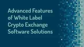 Unveiling the Advanced Features of White Label Crypto Exchange Software Solution