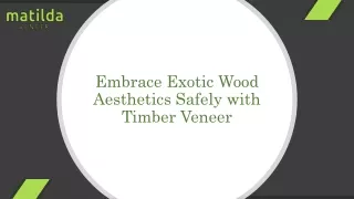 Embrace Exotic Wood Aesthetics Safely with Timber Veneer​