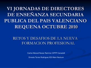 VI JORNADAS DE DIRECTORES DE ENSEÑANZA SECUNDARIA PUBLICA DEL PAIS VALENCIANO REQUENA OCTUBRE 2010