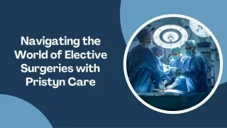 Navigating the World of Elective Surgeries with Pristyn Care