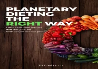 ⚡DOWNLOAD ❤PDF Planetary Dieting the Right Way: Explore Delicious Recipes that A