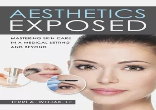 ⚡DOWNLOAD Aesthetics Exposed: Mastering Skin Care in a Medical Setting and Beyon