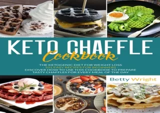 ❤PDF ⚡DOWNLOAD KETO CHAFFLE COOKBOOK: The Ketogenic diet for weight loss - 101 e