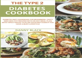 EPUB ✔READ The Type 2 Diabetes Cookbook: Diabetic Diet Cookbook for Beginners, T