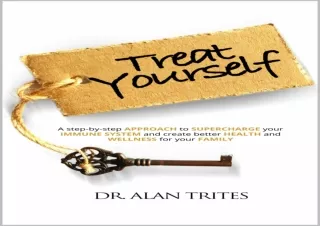 ❤PDF Treat Yourself: A STEP-BY-STEP APPROACH TO SUPERCHARGE YOUR IMMUNE SYSTEM A