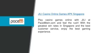 Jili Casino Online Games Apk Singapore Pace88win.com