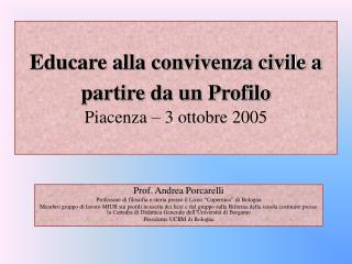 Educare alla convivenza civile a partire da un Profilo Piacenza – 3 ottobre 2005