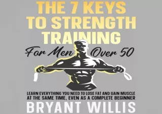 EPUB ✔READ The Seven Keys to Strength Training for Men over 50: Learn Everything