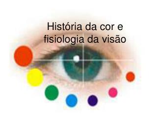 História da cor e fisiologia da visão