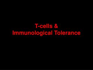 T-cells &amp; Immunological Tolerance