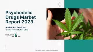 Psychedelic Drugs Market Overview, Size, Share, CAGR, Forecast To 2032