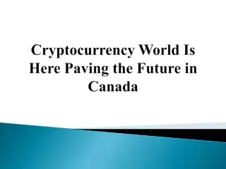 Cryptocurrency World Is Here Paving the Future in Canada