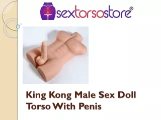 King Kong Male Sex Doll Torso With Penis