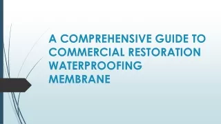 Commercial Restoration Waterproofing Membrane Market ppt