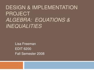 Design &amp; Implementation Project Algebra: Equations &amp; Inequalities