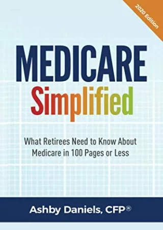 PDF✔️Download ❤️ Medicare Simplified: What Retirees Need to Know About Medicare in 100 Pag