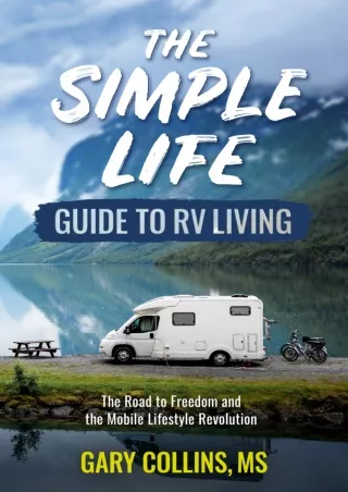 Download ⚡️[EBOOK]❤️ The Simple Life Guide To RV Living: The Road to Freedom and the Mobil