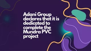 Adani Group declares that it is dedicated to complete the Mundra PVC project