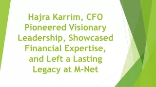 Hajra Karrim, CFO: Pioneered Visionary Leadership, Showcased Financial Expertise, and Left a Lasting Legacy at M-Net