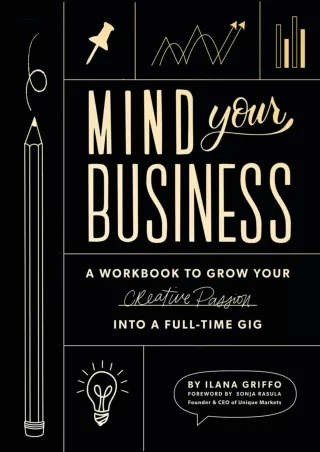 Pdf⚡️(read✔️online) Mind Your Business: A Workbook to Grow Your Creative Passion Into a Fu