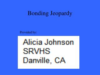 Bonding Jeopardy