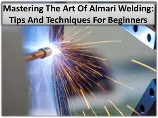 Mastering welding basics techniques