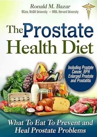 Download⚡️(PDF)❤️ The Prostate Health Diet: What to Eat to Prevent and Heal Prostate Problems Including Prostate Cancer,