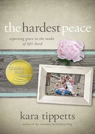 Pdf⚡️(read✔️online) The Hardest Peace: Expecting Grace in the Midst of Life's Hard