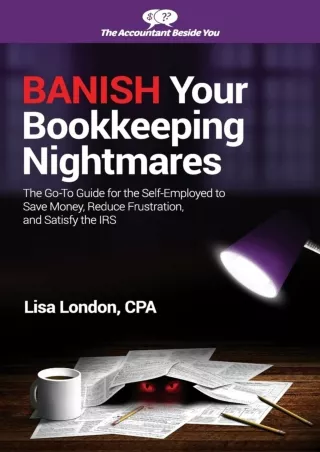 download⚡️[EBOOK]❤️ Banish Your Bookkeeping Nightmares: The Go-To Guide for the Self-Employed to Save Money, Reduce Frus