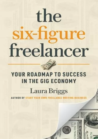 Pdf⚡️(read✔️online) The Six-Figure Freelancer: Your Roadmap to Success in the Gig Economy