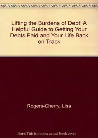 ❤READ⚡ [PDF]  Lifting the Burdens of Debt: A Helpful Guide to Getting Your Debts