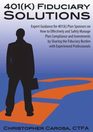 [❤READ⚡ ✔DOWNLOAD⭐]  401(k) Fiduciary Solutions: Expert Guidance for 401(k) Plan
