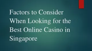 Factors to Consider When Looking for the Best Online Casino in Singapore