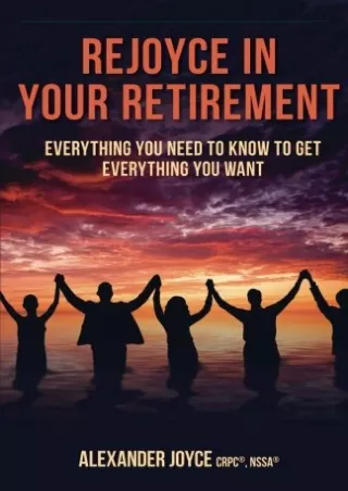 ❤READ⚡ [PDF]  Rejoyce in Your Retirement: Everything You Need to Know to Get Eve