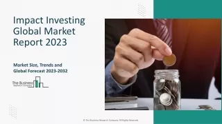 Impact Investing Market Overview, Segmentation, Outlook And Trends Report 2032