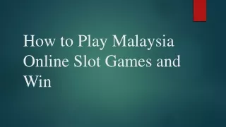 How to Play Malaysia Online Slot Games and Win